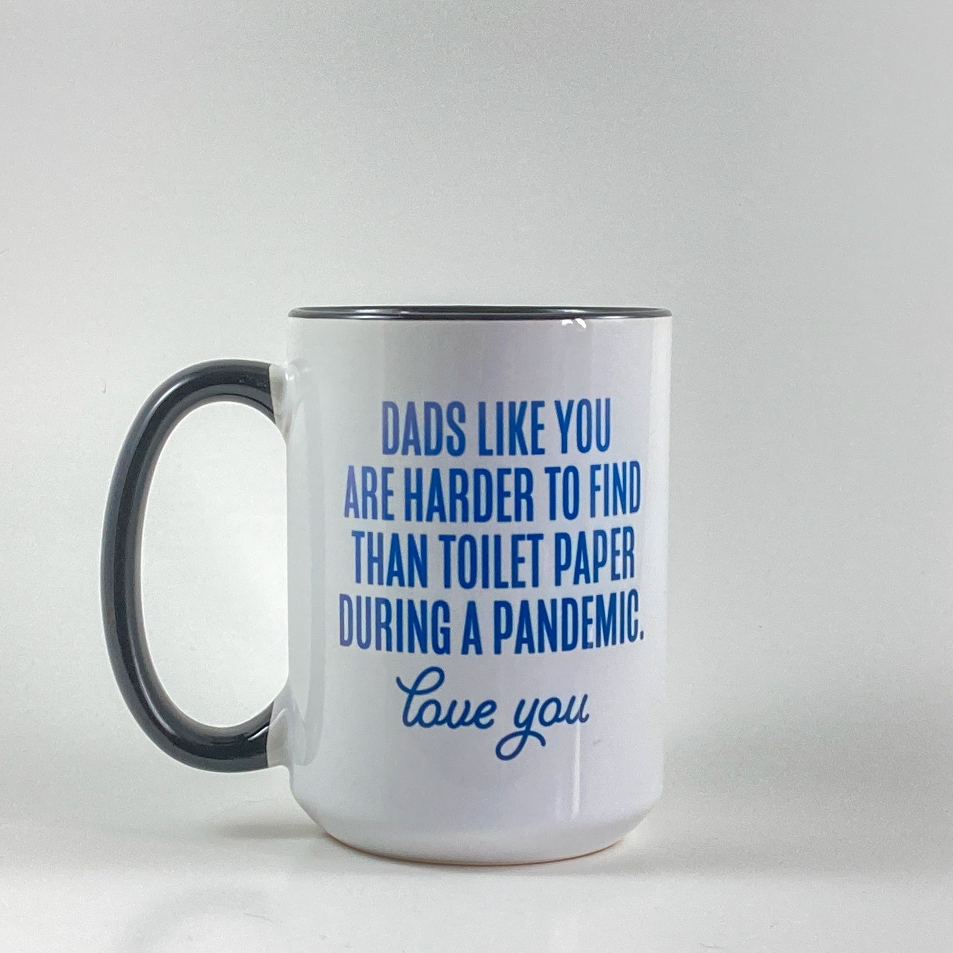 Dads like You are Harder to Find than Toilet Paper in a Pandemic. Coffe Mug